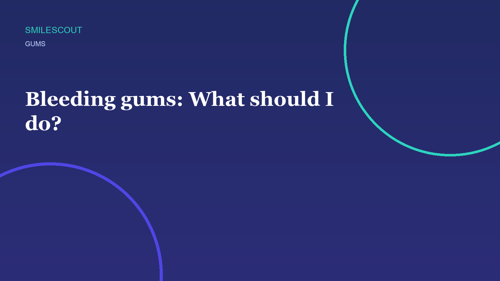 Bleeding gums: What should I do?