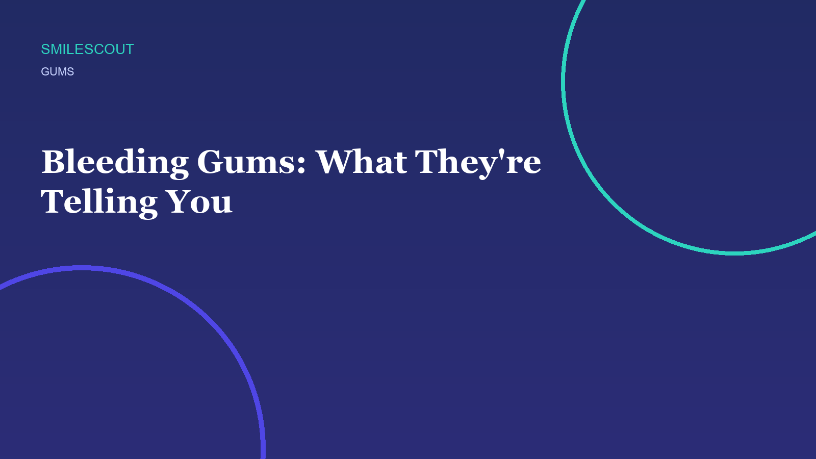Bleeding Gums: What They're Telling You