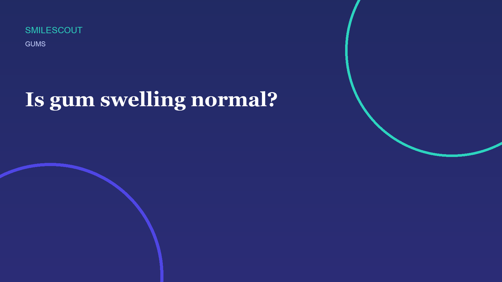 Is gum swelling normal?