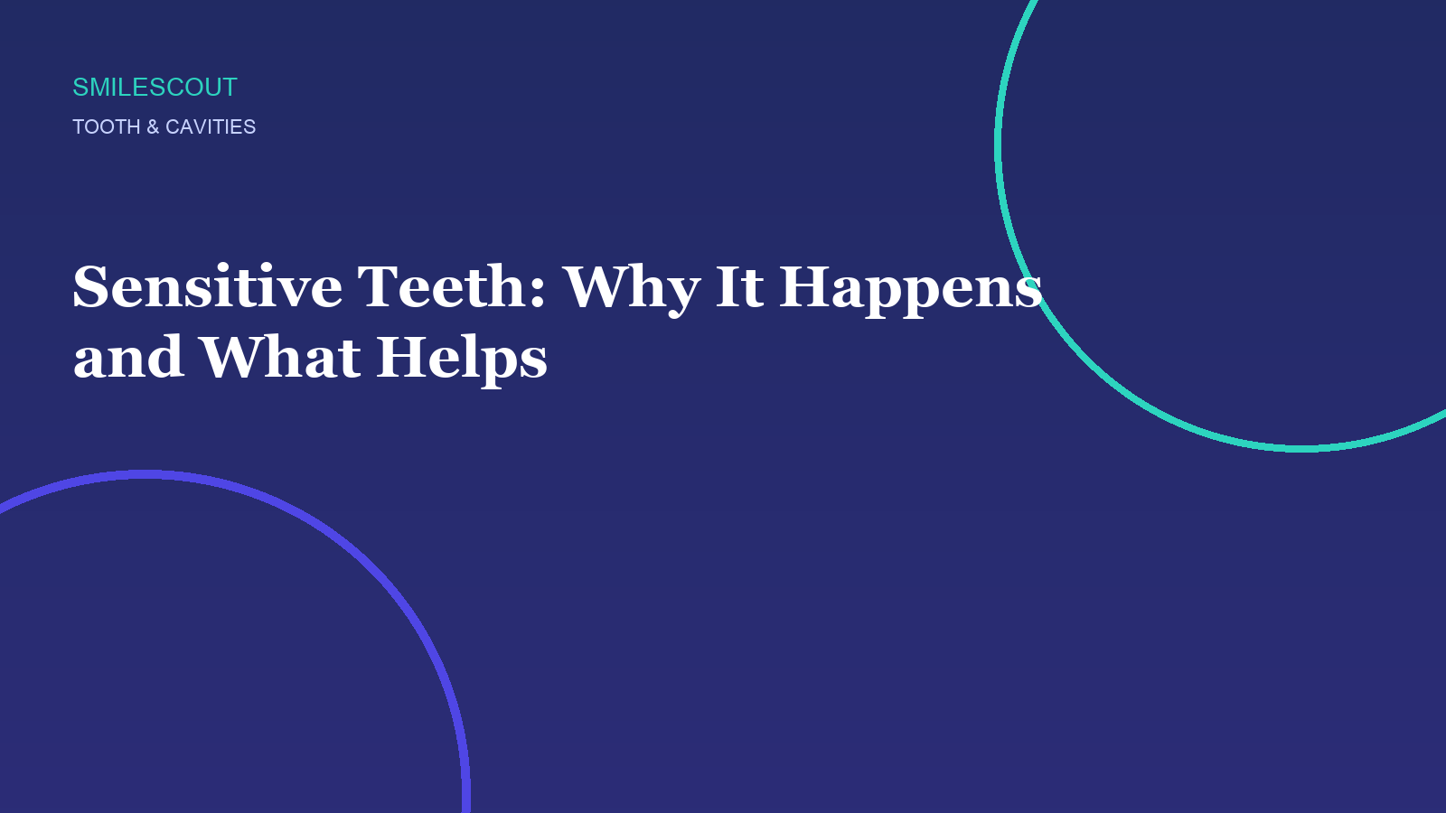 Sensitive Teeth: Why It Happens and What Helps